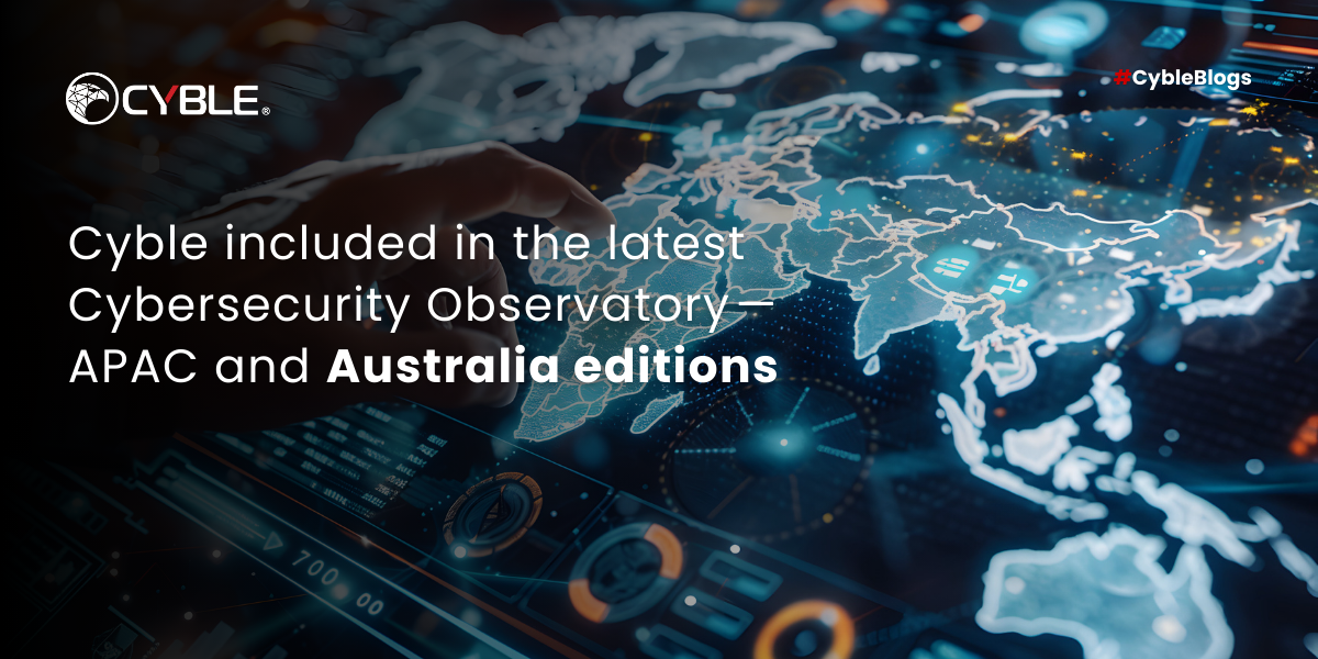 Cyble included in the latest Cybersecurity Observatory APAC and Australia editions