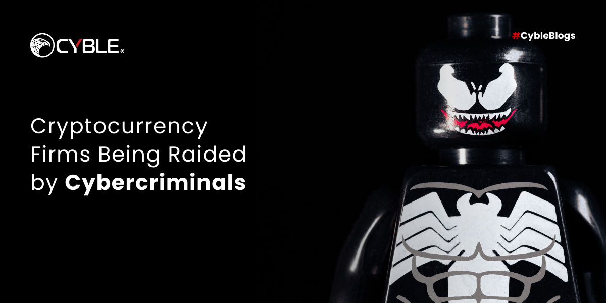 Cryptocurrency Firms Being Raided by Cybercriminals