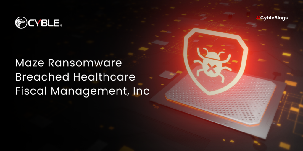 Maze Ransomware Breached Healthcare Fiscal Management, Inc