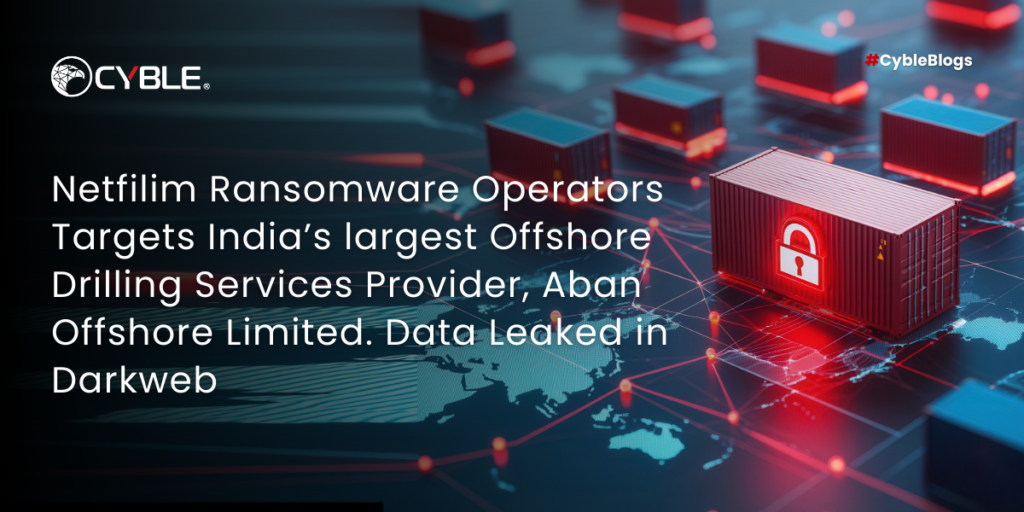 Netfilim Ransomware Operators Targets India’s largest Offshore Drilling Services Provider, Aban Offshore Limited. Data Leaked in Darkweb
