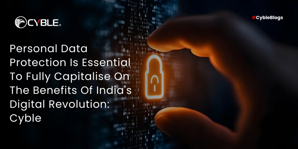 Personal Data Protection Is Essential To Fully Capitalise On The Benefits Of India's Digital Revolution Cyble