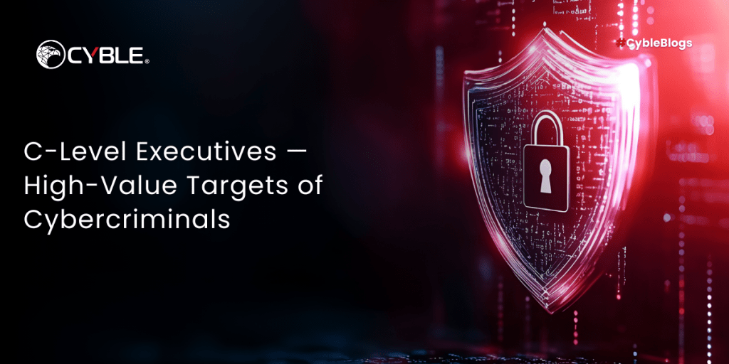 C-Level Executives — High-Value Targets of Cybercriminals