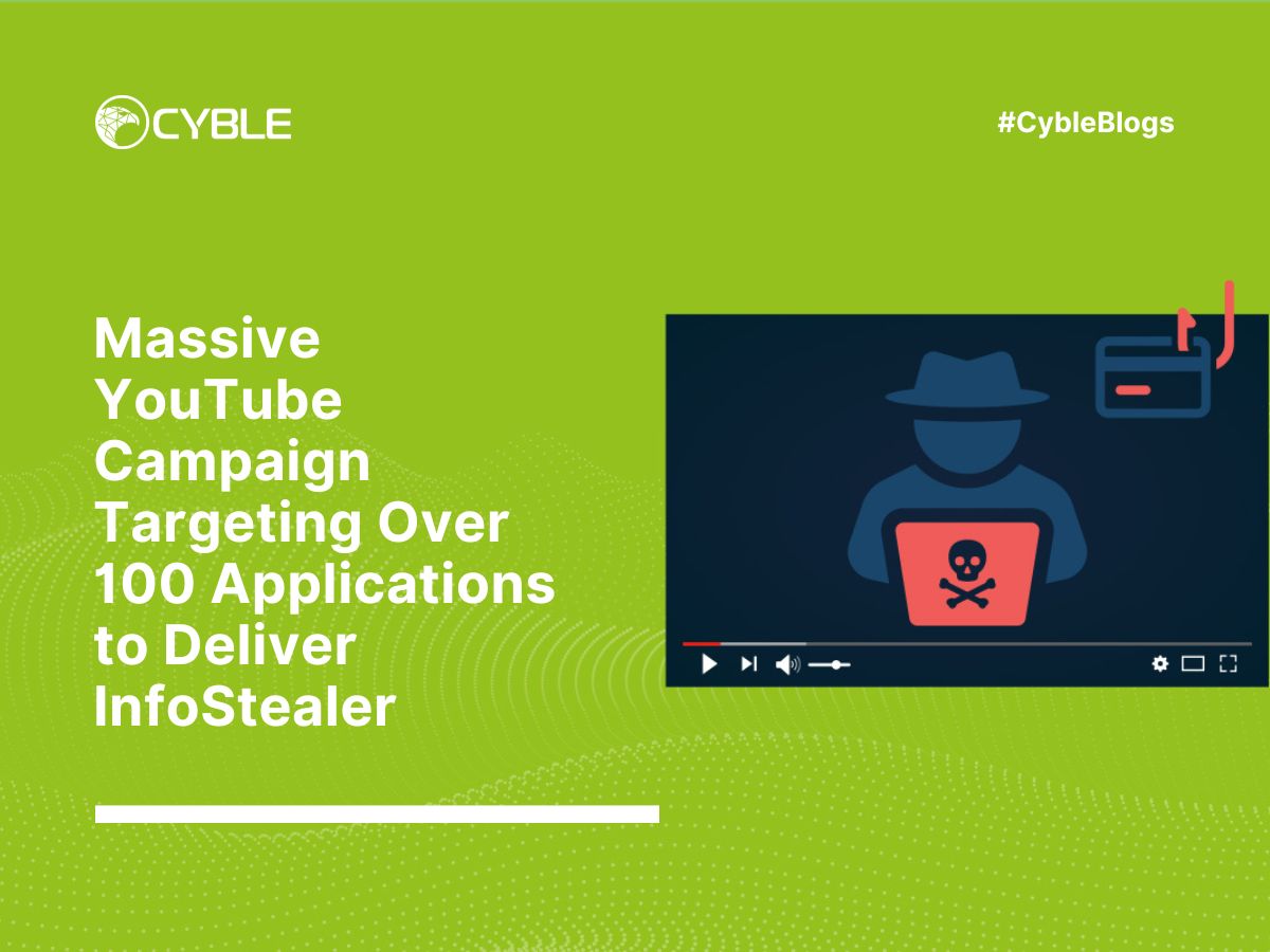 Cyble — Massive  Campaign Targeting Over 100 Applications to Deliver  Info Stealer