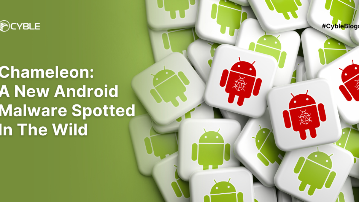 Cyble - Chameleon: A New Android Malware Spotted In The Wild