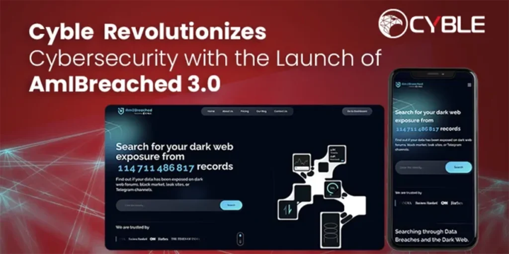 Cyble Revolutionizes Cybersecurity with the Launch of AmIBreached 3.0