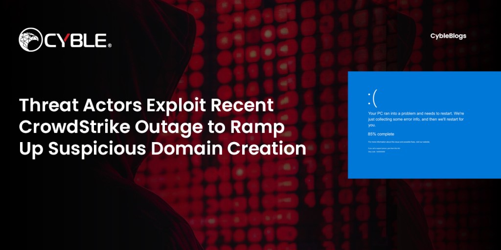 Threat Actors Exploit Recent CrowdStrike Outage to Ramp Up Suspicious Domain Creation