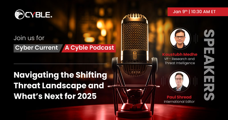 Cyble | Navigating the Shifting Threat Landscape and What’s Next for 2025