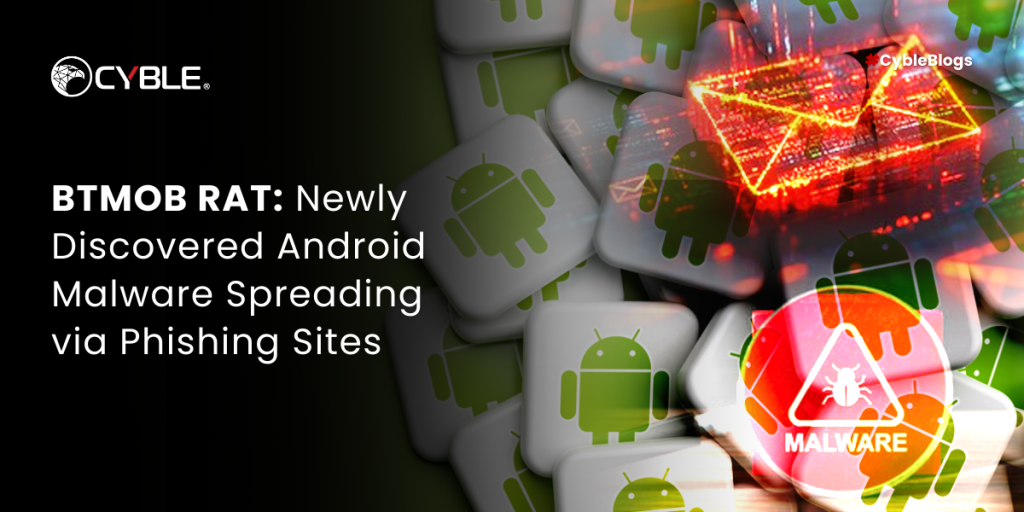Cyble BTMOB RAT: Newly Discovered Android Malware Spreading via Phishing Sites