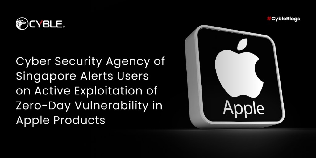 Cyber Security Agency of Singapore Alerts Users on Active Exploitation of Zero-Day Vulnerability in Apple Products