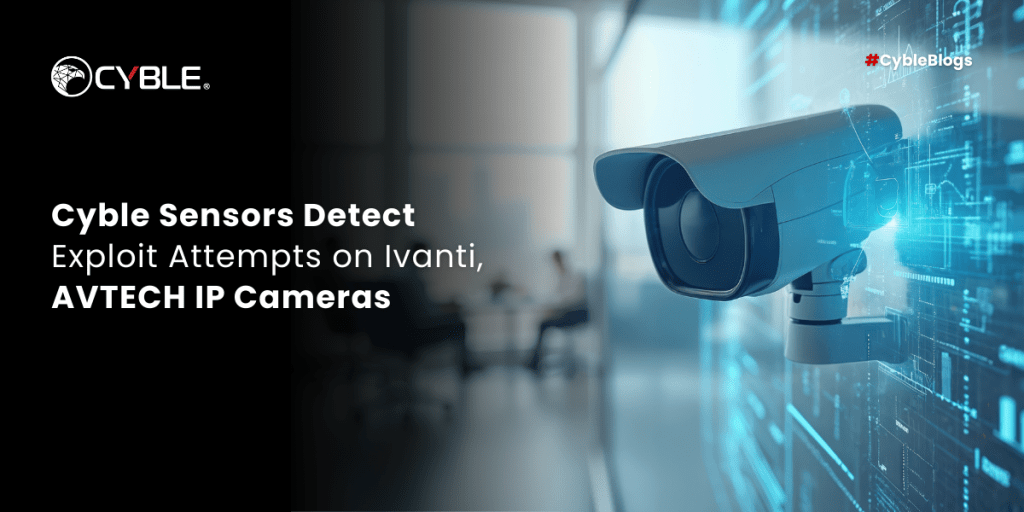 Cyble Cyble Sensors Detect Exploit Attempts on Ivanti, AVTECH IP Cameras