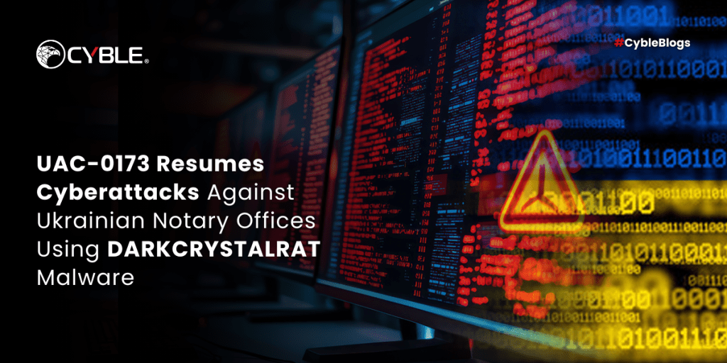 Cyble UAC-0173 Resumes Cyberattacks Against Ukrainian Notary Offices Using DARKCRYSTALRAT Malware