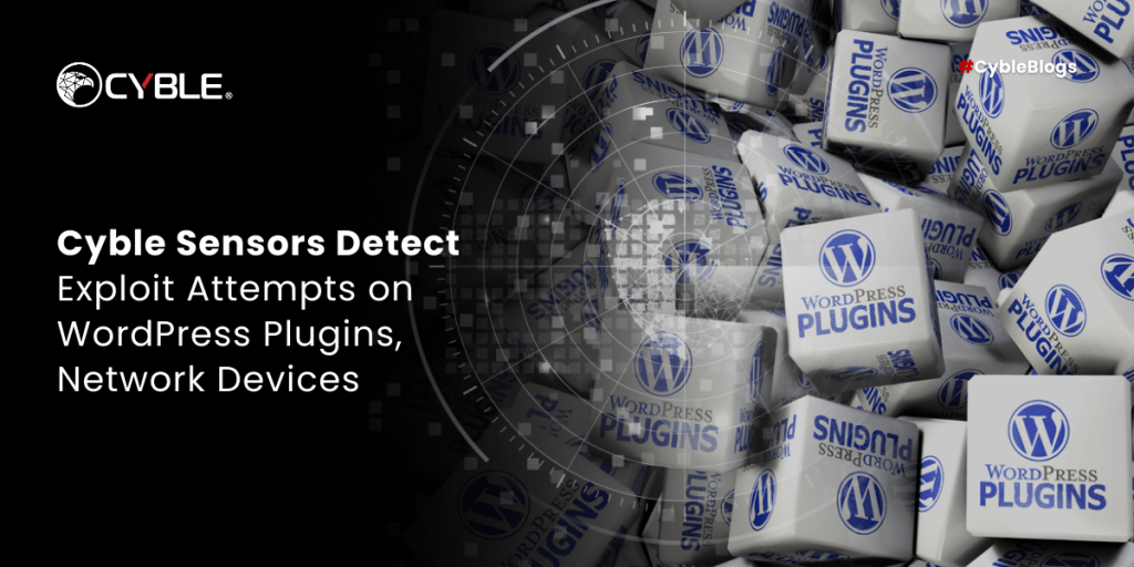 Cyble Sensors Detect Exploit Attempts on WordPress Plugins, Network Devices