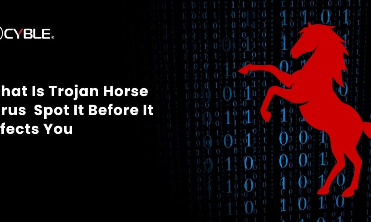 What Is Trojan Horse Virus – Spot It Before It Infects You