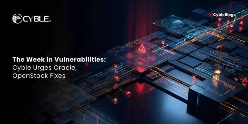 The Week in Vulnerabilities: Cyble Urges Oracle, OpenStack Fixes