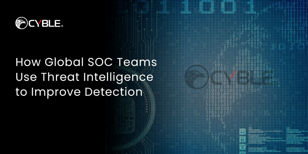 Global SOC Teams Use Threat Intelligence