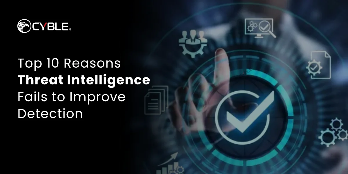 Reasons Threat Intelligence Fails to Improve Detection